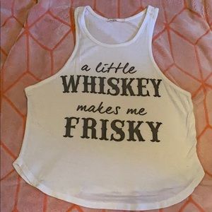 “A little whiskey makes me frisky” top